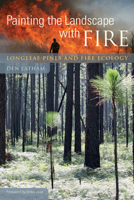 Painting the Landscape with Fire: Longleaf Pines and Fire Ecology 161117242X Book Cover