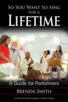 So You Want to Sing for a Lifetime: A Guide for Performers 1538104008 Book Cover