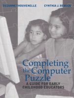 Completing the Computer Puzzle: A Guide for Early Childhood Educators 0205265448 Book Cover