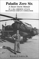 Paladin Zero Six: A Desert Storm Memoir by a 101st Airborne Attack Helicopter Company Commander 0899509797 Book Cover