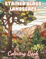 Stained Glass Landscape Coloring Book: New and Exciting Designs Suitable for All Ages B0CTMPJGP2 Book Cover