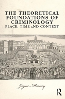 The Theoretical Foundations of Criminology: Place, Time and Context 0131960105 Book Cover