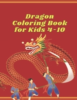 Dragon coloring book for kids 4-10: A Dragon Themed coloring book for kids Fantasy World B091NBBHXK Book Cover