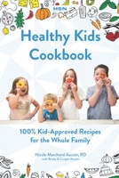 Healthy Kids Cookbook: 100% 'Kid-Approved' Recipes For The Whole Family B08M21XKWW Book Cover