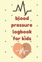 blood pressure logbook for kids: Log book to keep track of your blood pressure and pulse and a space for notes 1678671991 Book Cover