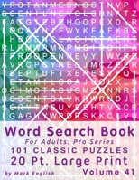Word Search Book For Adults: Pro Series, 100 Classic Puzzles, 20 Pt. Large Print, Vol. 41 (Pro Word Search Books For Adults) B08BQLMVGM Book Cover