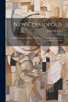 New Cosmopolis; a Book of Images. Intimate New York. Certain European Cities Before the War 1022035487 Book Cover