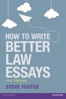 How to Write Better Law Essays: Tools and Techniques for Success in Exams and Assignments 1405873876 Book Cover