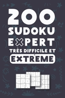 200 Sudoku Expert Très Difficile et Extrême: Solutions et grilles vierges incluses ce cahier est idéal pour les amateurs et confirmés enfant ou ... emporté 15,24x22,86 (6"x9") B0892658N3 Book Cover