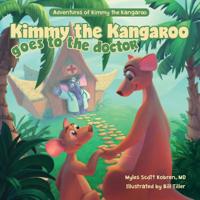 Kimmy the Kangaroo Goes to the Doctor 1525546163 Book Cover