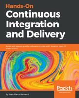 Hands-On Continuous Integration and Delivery: Build and release quality software at scale with Jenkins, Travis CI, and CircleCI 1789130484 Book Cover