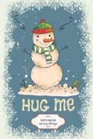 Hug Me: Christmas Grunge Snowflake Sketchbook 6x9 Inches 100 Pages for Drawing, Doodling or Sketching Lovely Xmas Gift Idea for Snowman Lover 1672761247 Book Cover