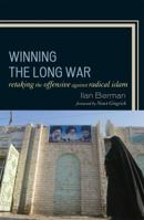 Winning the Long War: Retaking the Offensive against Radical Islam 0742566196 Book Cover