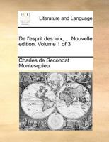 de L'Esprit Des Loix, ... Nouvelle Edition. Volume 1 of 3 0274860635 Book Cover