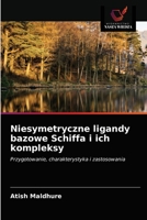 Niesymetryczne ligandy bazowe Schiffa i ich kompleksy 620086280X Book Cover