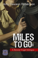 Miles to Go: A Rennie Vogel Intrigue 1594931747 Book Cover