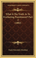 What Is The Truth As To Everlasting Punishment? Part 2 1104528339 Book Cover
