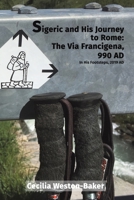 Sigeric and His Journey to Rome: The Via Francigena, 990 AD 139842692X Book Cover