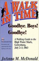 Goodbye, Boys! Goodbye!: A Walking Guide to the High Water Mark July 2-3, 1863 1572491043 Book Cover