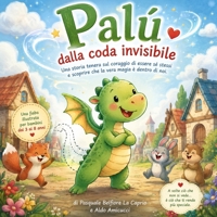 Palú dalla Coda Invisibile: Una dolce fiaba illustrata sull’autostima, il coraggio e la bellezza di essere diversi (Italian Edition) B0H2JTZ2GY Book Cover
