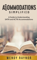 Accommodations Simplified: A Guide to Understanding SAT® and ACT® Accommodations B0FG2LWJMW Book Cover