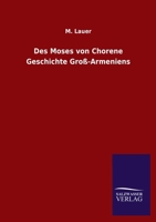 Des Moses von Chorene Geschichte Gro�-Armeniens 3846053287 Book Cover