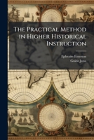The Practical Method in Higher Historical Instruction 1149593768 Book Cover