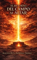 EL Retorno – Del Campo al Altar (Spanish Edition) B0GXK7RQM2 Book Cover