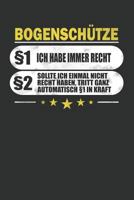 Bogenschütze §1 Ich Habe Immer Recht §2 Sollte Ich Einmal Nicht Recht Haben, Tritt Ganz Automatisch §1 In Kraft: Punktiertes Notizbuch mit 120 Seiten ... eine lustige Geschenkidee (German Edition) 1090183615 Book Cover