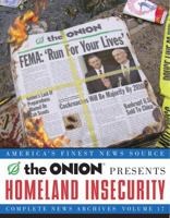 Homeland Insecurity: The Onion Complete News Archives, Volume 17 (Onion Ad Nauseam) 030733984X Book Cover