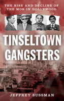Tinseltown Gangsters: The Rise and Decline of the Mob in Hollywood 1538173565 Book Cover