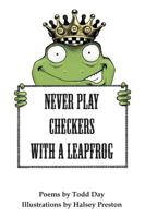 Never Play Checkers With a Leapfrog 1794760768 Book Cover