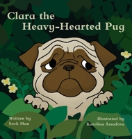 Clara The Heavy-Hearted Pug 0648376222 Book Cover