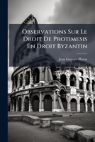 Observations Sur Le Droit De Protimesis En Droit Byzantin (1906) 1141862697 Book Cover