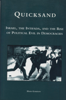 Quicksand: Israel, the Intifada, and the Rise of Political Evil in Democracies 0870133640 Book Cover