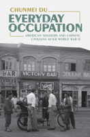 Everyday Occupation: American Soldiers and Chinese Civilians after World War II 1009600664 Book Cover