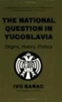 The National Question in Yugoslavia: Origins, History, Politics 0801494931 Book Cover