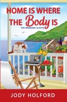Home Is Where the Body Is: An addictive amateur sleuth cozy murder mystery 1957748184 Book Cover