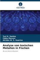 Analyse von toxischen Metallen in Fischen (German Edition) 6208596904 Book Cover
