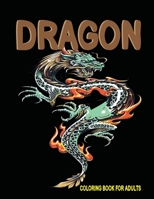 Dragon Coloring Book for Adults: Adult Relaxation Dragon Coloring Pages Book for Men, Women - Best 50 Printable Dragons Coloring Pages Book for Grandparent B08J5HVV1Y Book Cover