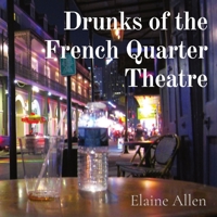 Drunks of the French Quarter Theatre B0CJF1MZHW Book Cover