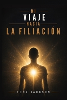 Mi viaje hacia la filiación (Spanish Edition) B0HFSB9WVZ Book Cover