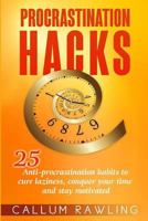 Procrastination Hacks : 25 Anti-Procrastination Habits to Cure Laziness, Conquer Your Time and Stay Motivated 1986280608 Book Cover