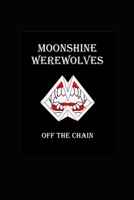 Moonshine Werewolves Off the Chain: book 2 B08YRP1RLM Book Cover