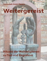 Weitergereist: Rituale der Weltreligionen zu Tod und Begräbnis 3751951695 Book Cover