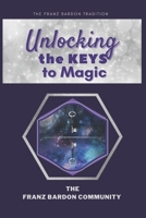 Unlocking the Keys to Magic: A Conversation with Franz Bardon Practitioners 1915827086 Book Cover
