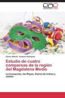 Estudio de Cuatro Comparsas de La Region del Magdalena Medio 3847358766 Book Cover