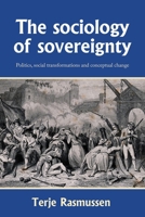 The sociology of sovereignty: Politics, social transformations and conceptual change 1526195755 Book Cover