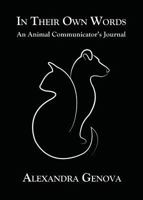 In Their Own Words: An Animal Communicator's Journal 1946005703 Book Cover