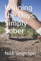 Winning the Days: Simply Sober B09718ZTV8 Book Cover